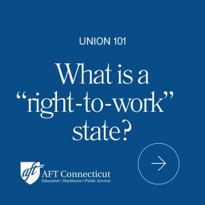 AFT CT #Union101 slide What is a right to work state